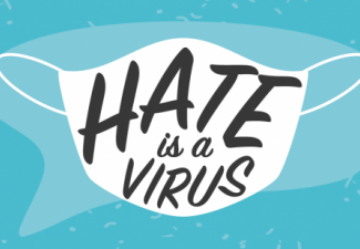 Graphic of a white face mask that reads "Hate is a virus"
