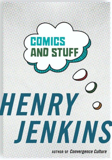 Cover for book called "comics and stuff" by Henry Jenkins