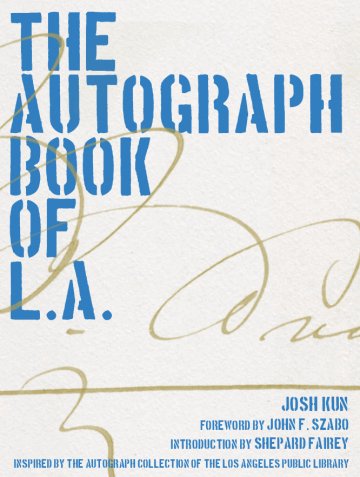 Cover of "the Autograph Book of L.A." by Josh Kun